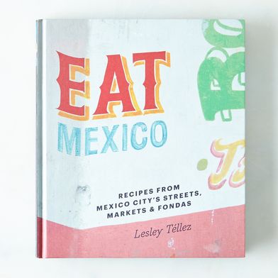 Eat Mexico: Recipes from Mexico City's Streets, Markets & Fondas, Signed Copy
